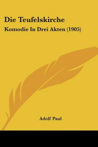 Carte Die Teufelskirche: Komodie in Drei Akten (1905) Adolf Paul