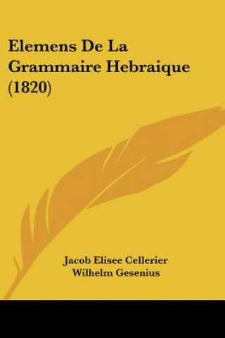 Kniha Elemens De La Grammaire Hebraique (1820) Cellerier  Jacob Elisee  Jr.