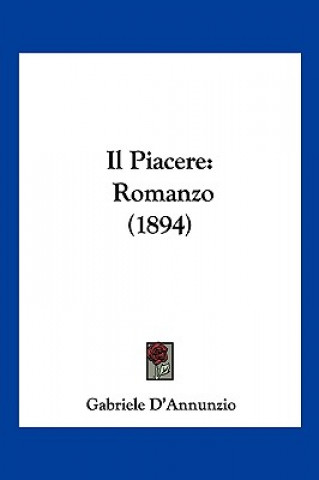 Carte Il Piacere: Romanzo (1894) Gabriele D'Annunzio