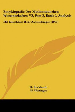 Carte Encyklopadie Der Mathematischen Wissenschaften V2, Part 2, Book 2, Analysis: Mit Einschluss Ihrer Anwendungen (1901) H. Burkhardt