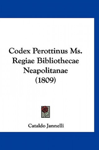 Βιβλίο Codex Perottinus Ms. Regiae Bibliothecae Neapolitanae (1809) Cataldo Jannelli