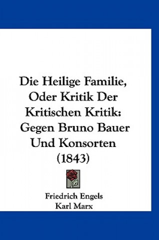 Βιβλίο Die Heilige Familie, Oder Kritik Der Kritischen Kritik: Gegen Bruno Bauer Und Konsorten (1843) Friedrich Engels