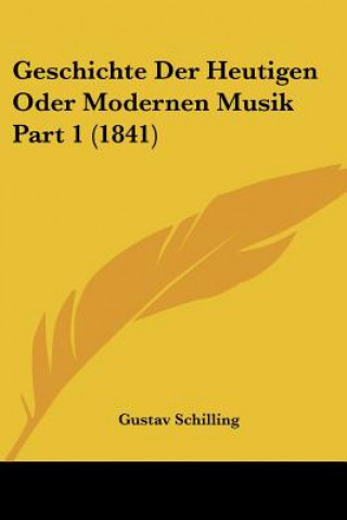 Carte Geschichte Der Heutigen Oder Modernen Musik Part 1 (1841) Gustav Schilling