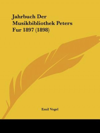 Книга Jahrbuch Der Musikbibliothek Peters Fur 1897 (1898) Emil Vogel