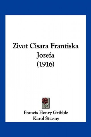 Buch Zivot Cisara Frantiska Jozefa (1916) Francis Henry Gribble