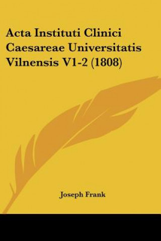 Kniha Acta Instituti Clinici Caesareae Universitatis Vilnensis V1-2 (1808) Joseph Frank