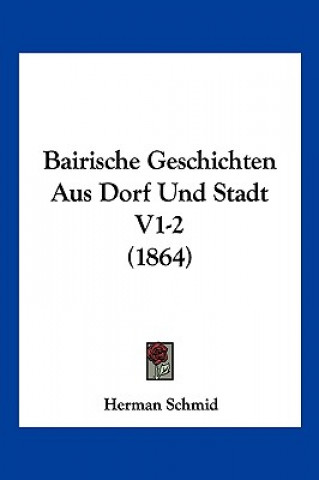 Carte Bairische Geschichten Aus Dorf Und Stadt V1-2 (1864) Herman Schmid