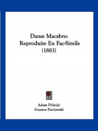 Książka Danse Macabre: Reproduite En Fac-Simile (1883) Adam Pilinski
