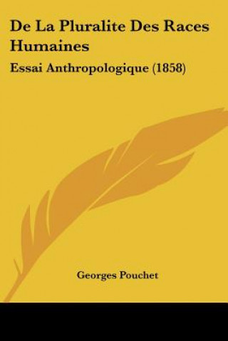 Carte De La Pluralite Des Races Humaines: Essai Anthropologique (1858) Georges Pouchet