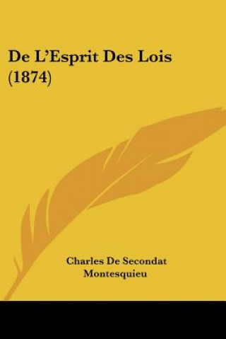 Kniha de L'Esprit Des Lois (1874) Charles De Secondat Montesquieu