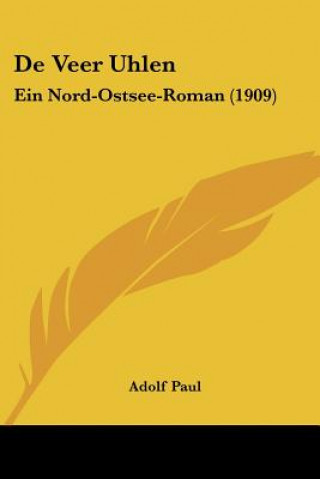 Książka de Veer Uhlen: Ein Nord-Ostsee-Roman (1909) Adolf Paul