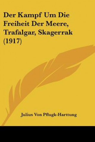 Knjiga Der Kampf Um Die Freiheit Der Meere, Trafalgar, Skagerrak (1917) Julius Von Pflugk-Harttung