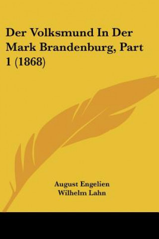 Kniha Der Volksmund In Der Mark Brandenburg, Part 1 (1868) August Engelien