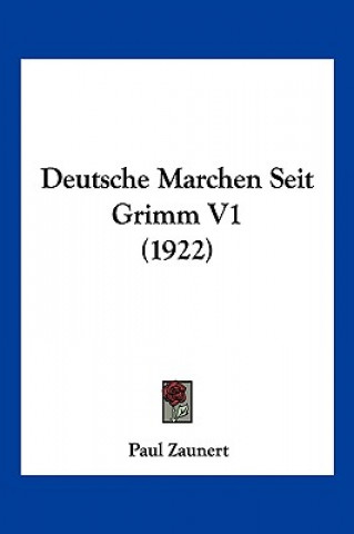 Könyv Deutsche Marchen Seit Grimm V1 (1922) Paul Zaunert