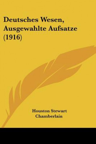 Kniha Deutsches Wesen, Ausgewahlte Aufsatze (1916) Houston Stewart Chamberlain