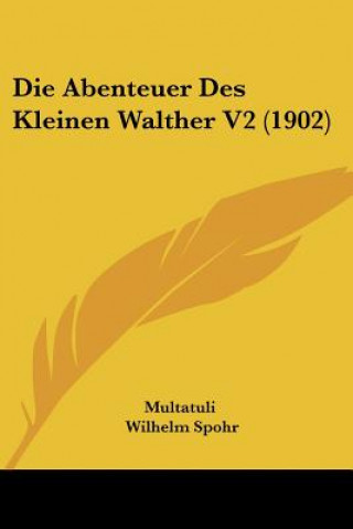Könyv Die Abenteuer Des Kleinen Walther V2 (1902) Multatuli