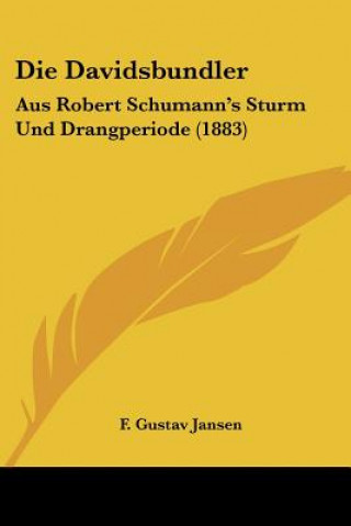 Kniha Die Davidsbundler: Aus Robert Schumann's Sturm Und Drangperiode (1883) F. Gustav Jansen