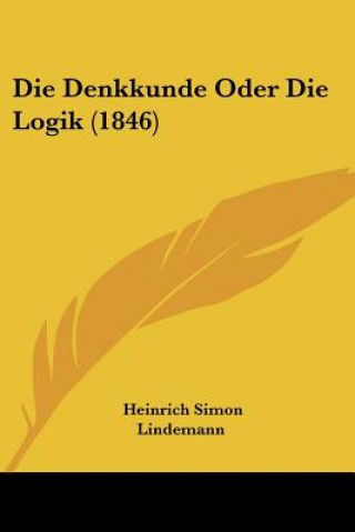 Buch Die Denkkunde Oder Die Logik (1846) Heinrich Simon Lindemann
