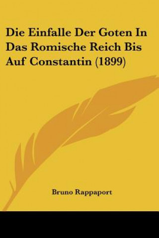 Könyv Die Einfalle Der Goten In Das Romische Reich Bis Auf Constantin (1899) Bruno Rappaport