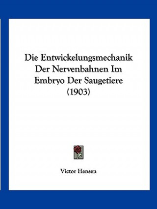 Carte Die Entwickelungsmechanik Der Nervenbahnen Im Embryo Der Saugetiere (1903) Victor Hensen