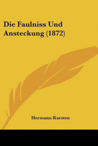 Książka Die Faulniss Und Ansteckung (1872) Hermann Karsten