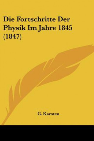 Kniha Die Fortschritte Der Physik Im Jahre 1845 (1847) G. Karsten