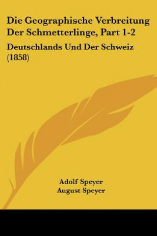 Carte Die Geographische Verbreitung Der Schmetterlinge, Part 1-2: Deutschlands Und Der Schweiz (1858) Adolf Speyer