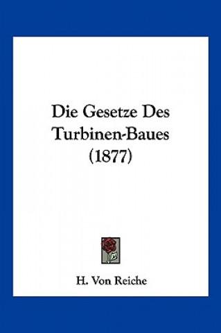 Książka Die Gesetze Des Turbinen-Baues (1877) H. Von Reiche