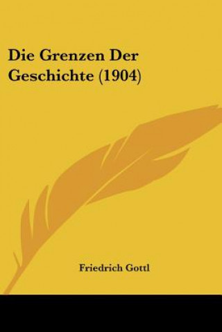 Libro Die Grenzen Der Geschichte (1904) Friedrich Gottl