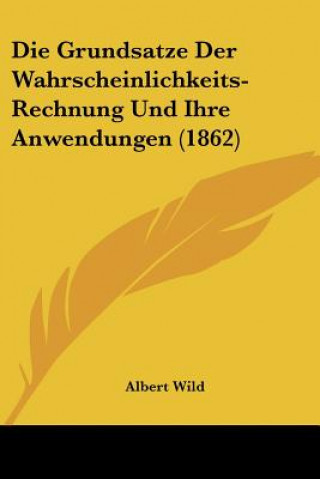 Carte Die Grundsatze Der Wahrscheinlichkeits-Rechnung Und Ihre Anwendungen (1862) Albert Wild