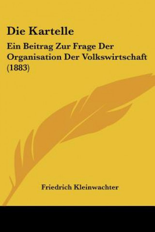 Carte Die Kartelle: Ein Beitrag Zur Frage Der Organisation Der Volkswirtschaft (1883) Friedrich Kleinwachter