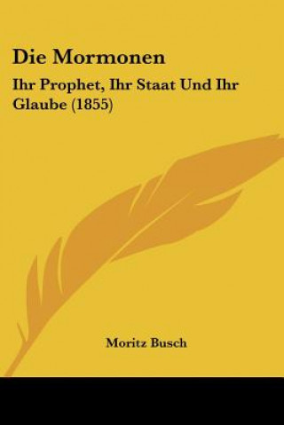 Carte Die Mormonen: Ihr Prophet, Ihr Staat Und Ihr Glaube (1855) Moritz Busch