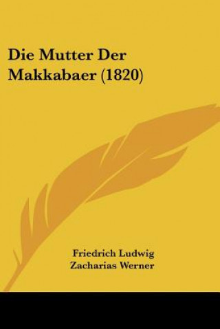 Knjiga Die Mutter Der Makkabaer (1820) Friedrich Ludwig Zacharias Werner