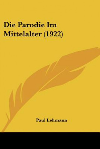 Carte Die Parodie Im Mittelalter (1922) Paul Lehmann