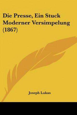 Książka Die Presse, Ein Stuck Moderner Versimpelung (1867) Joseph Lukas