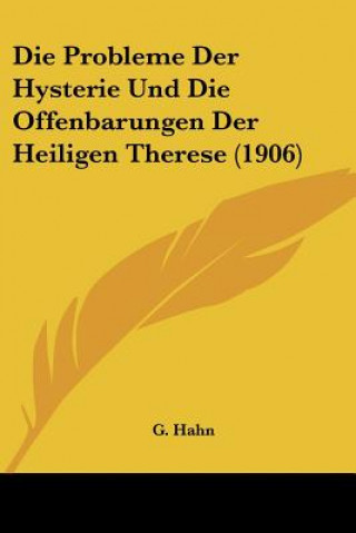 Книга Die Probleme Der Hysterie Und Die Offenbarungen Der Heiligen Therese (1906) G. Hahn