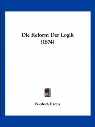Buch Die Reform Der Logik (1874) Friedrich Harms