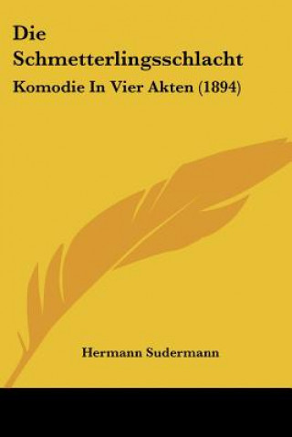 Kniha Die Schmetterlingsschlacht: Komodie In Vier Akten (1894) Hermann Sudermann