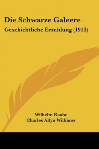 Knjiga Die Schwarze Galeere: Geschichtliche Erzahlung (1913) Wilhelm Raabe