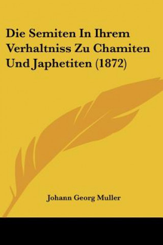 Book Die Semiten In Ihrem Verhaltniss Zu Chamiten Und Japhetiten (1872) Johann Georg Muller