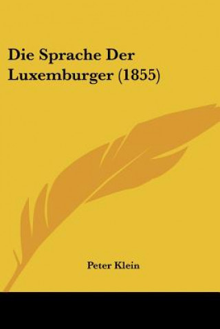 Kniha Die Sprache Der Luxemburger (1855) Peter Klein