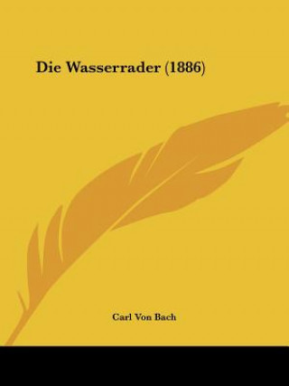 Book Die Wasserrader (1886) Carl Von Bach