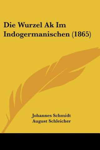 Book Die Wurzel Ak Im Indogermanischen (1865) Johannes Schmidt