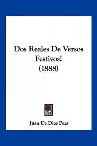 Knjiga Dos Reales De Versos Festivos! (1888) Juan De Dios Peza