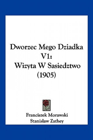 Kniha Dworzec Mego Dziadka V1: Wizyta W Sasiedztwo (1905) Franciszek Morawski