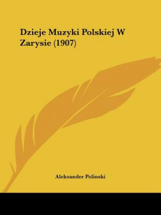 Kniha Dzieje Muzyki Polskiej W Zarysie (1907) Aleksander Polinski