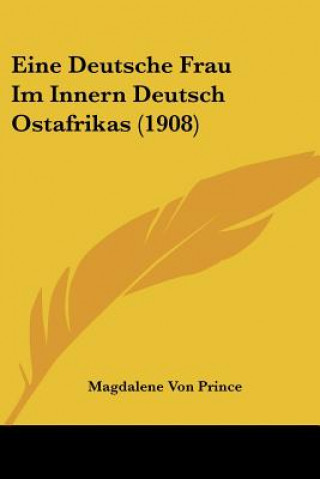 Книга Eine Deutsche Frau Im Innern Deutsch Ostafrikas (1908) Magdalene Von Prince