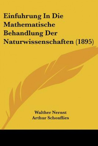 Carte Einfuhrung In Die Mathematische Behandlung Der Naturwissenschaften (1895) Walther Nernst