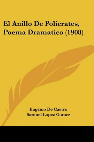 Kniha El Anillo de Policrates, Poema Dramatico (1908) Eugenio De Castro