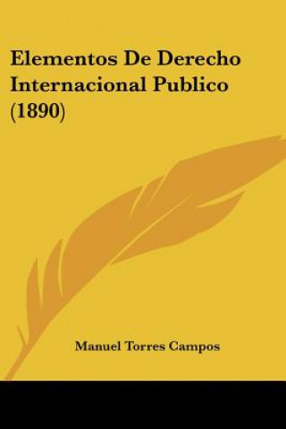 Kniha Elementos De Derecho Internacional Publico (1890) Manuel Torres Campos